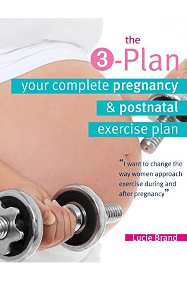 The 3Plan Your Complete Pregnancy & Postnatal Exercise Plan