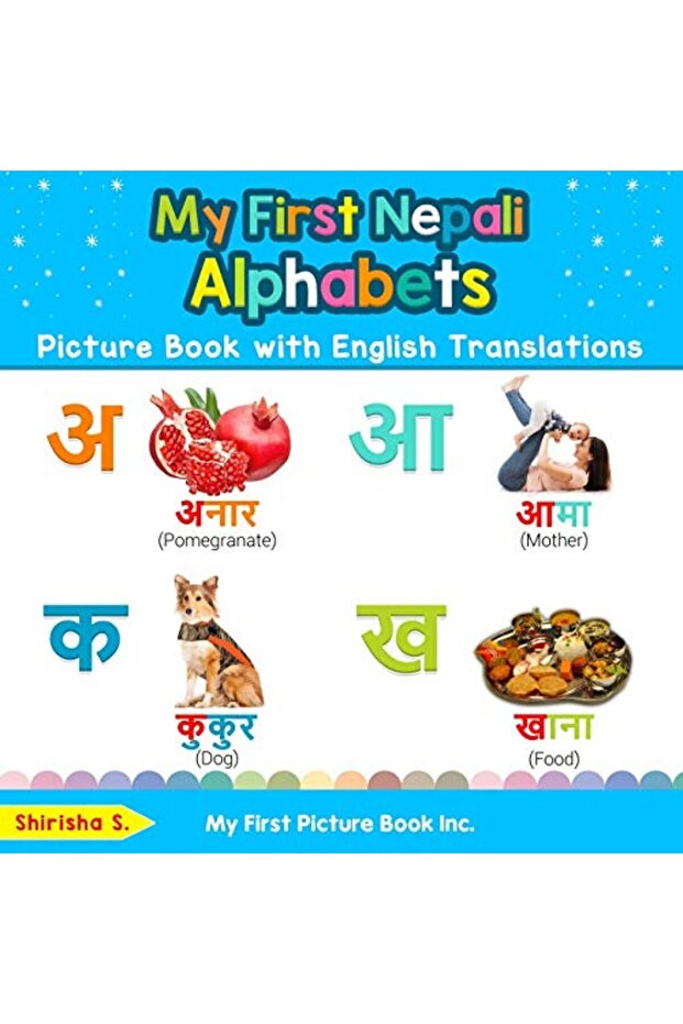 My First Nepali Alphabets Picture Book With English Translations Bilingual Early Learning & Easy Te