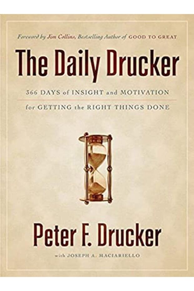 The Daily Drucker 366 Days Of Insight And Motivation For Getting The Right Things Done