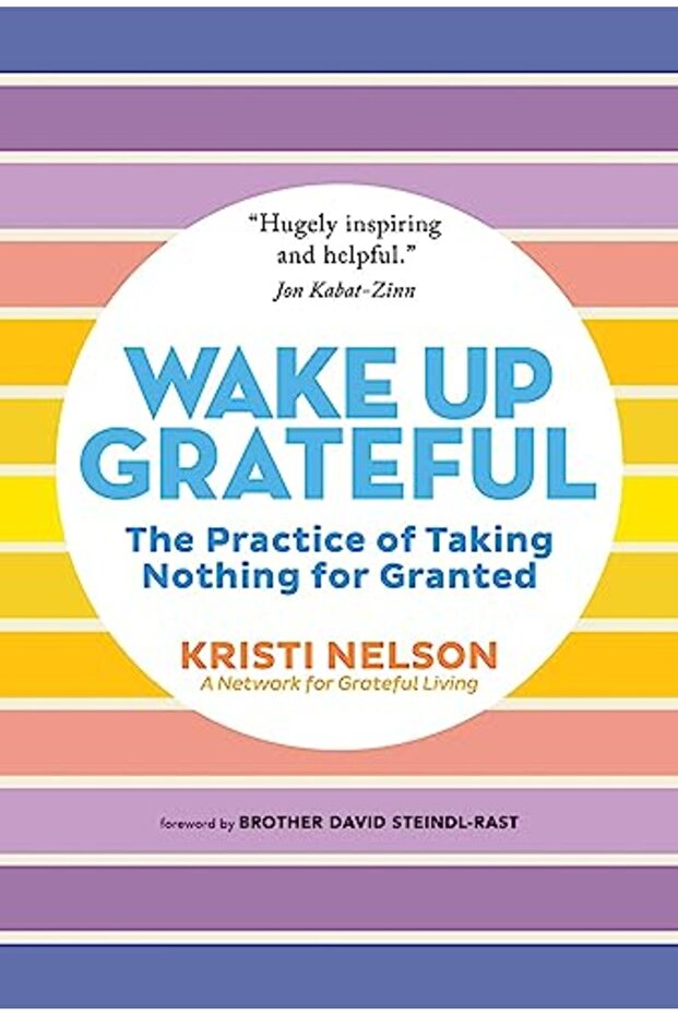 Wake Up Grateful The Transformative Practice Of Taking Nothing For Granted