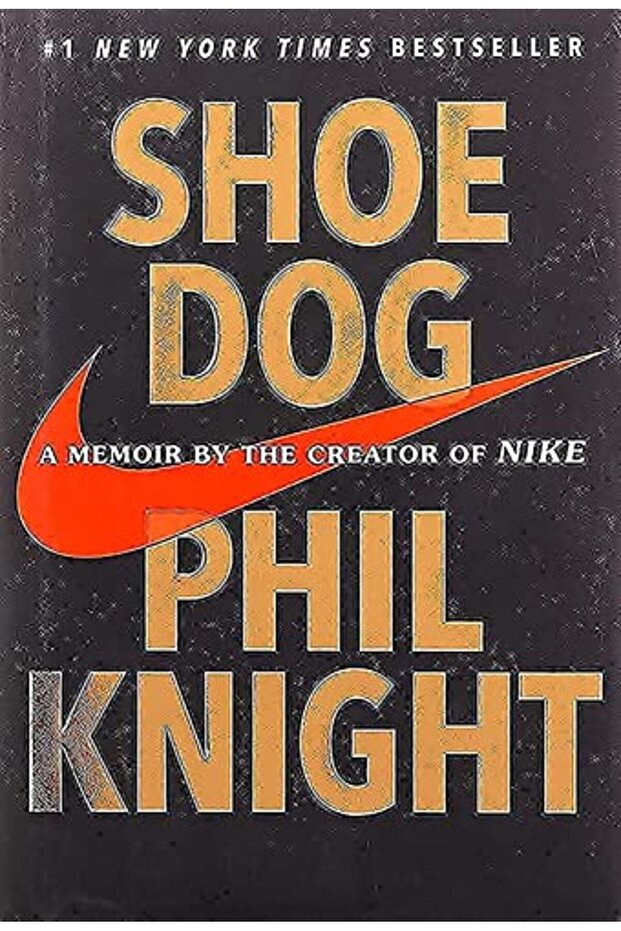 Shoe Dog A Memoir By The Creator Of Nike