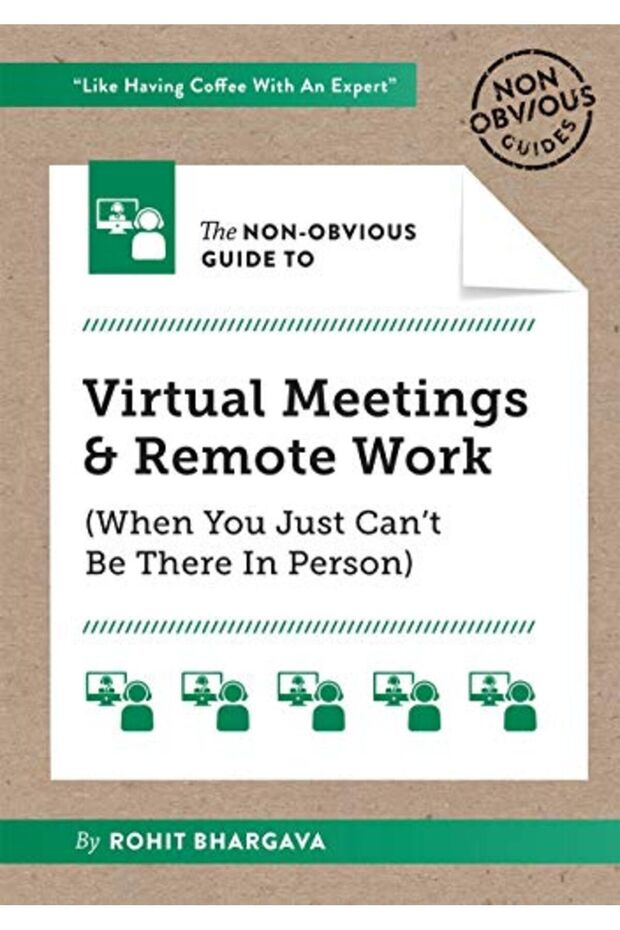 The Nonobvious Guide To Virtual Meetings And Remote Work When You Just Cant Be There In Person - 1