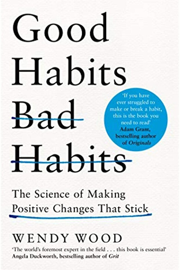 Good Habits Bad Habits The Science Of Making Positive Changes That Stick