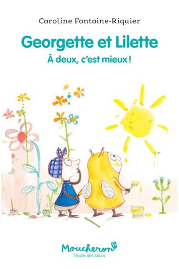 Georgette Et Lilette Tome 1 A Deux Cest Mieux