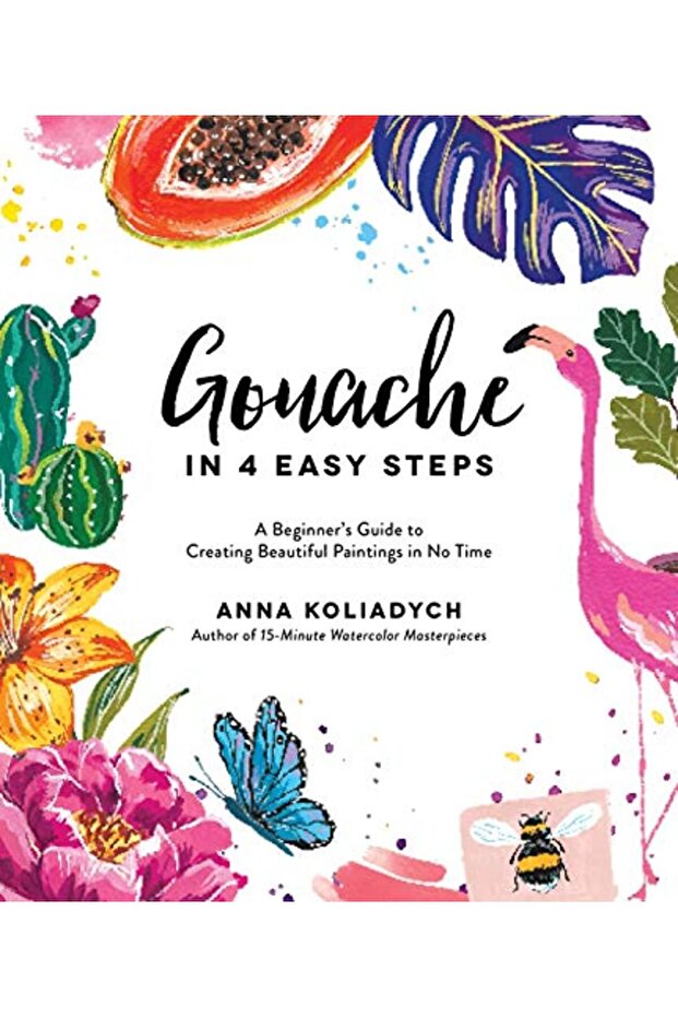 Gouache In 4 Easy Steps A Beginners Guide To Creating Beautiful Paintings In No Time - 1