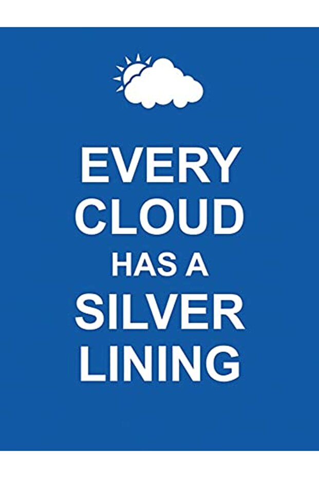 Every Cloud Has A Silver Lining
