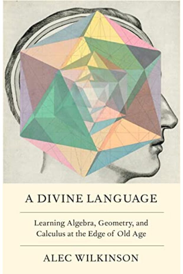 A Divine Language Learning Algebra Geometry And Calculus At The Edge Of Old Age - 1