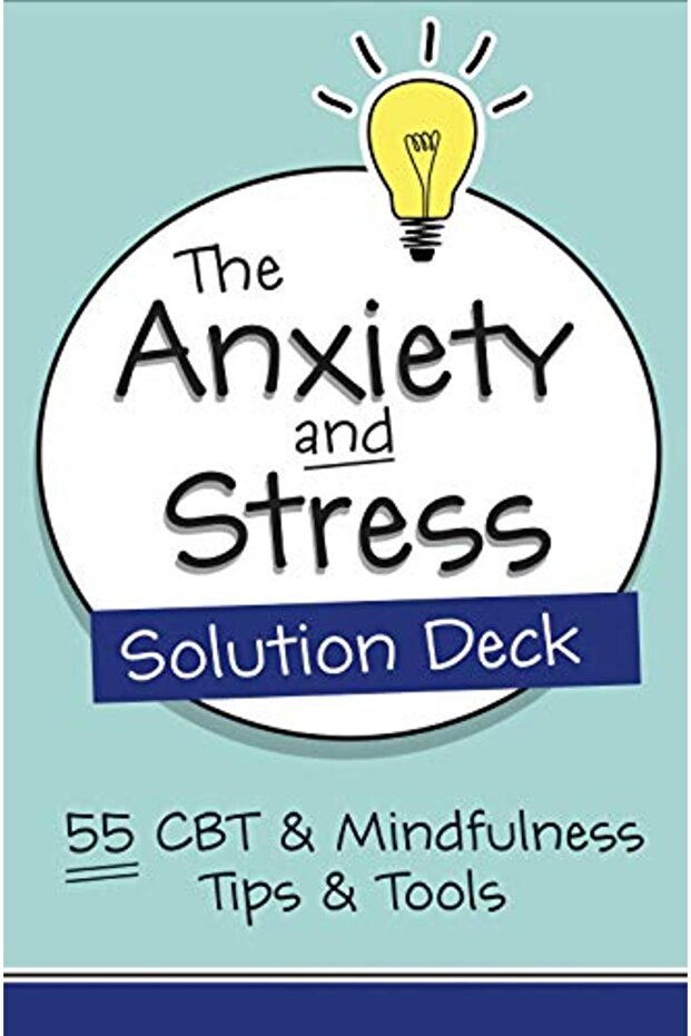 The Anxiety And Stress Solution Deck 55 Cbt & Mindfulness Tips & Tools