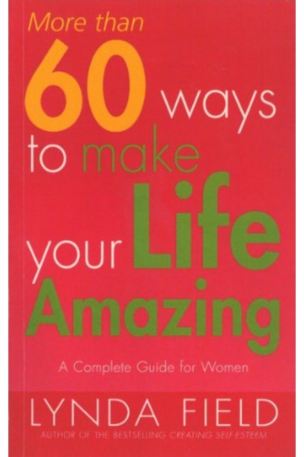 More Than 60 Ways To Make Your Life Amazing