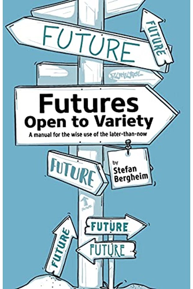 Futures Open To Variety A Manual For The Wise Use Of The Laterthannow - 1