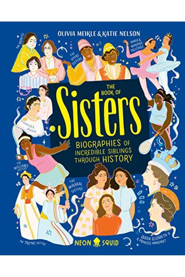 The Book Of Sisters Biographies Of Incredible Siblings Through History