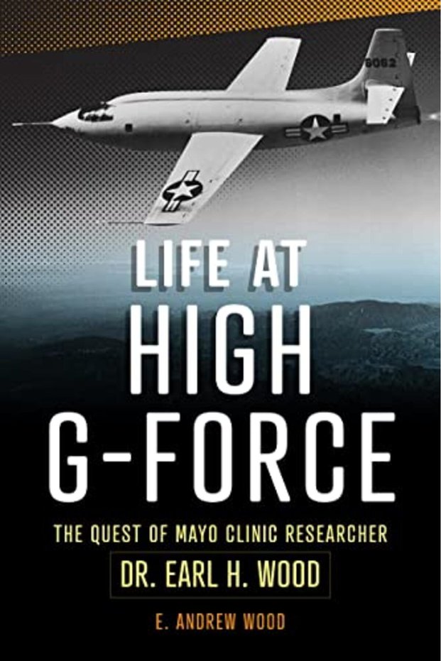 Life At High Gforce The Quest Of Mayo Clinic Researcher Dr Earl H Wood