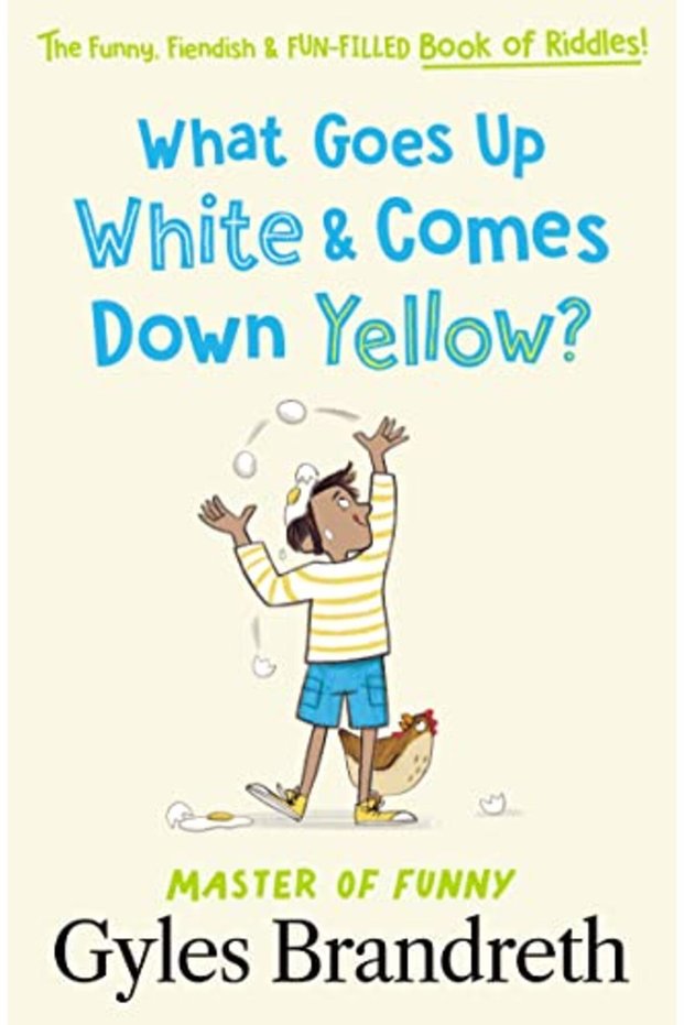 What Goes Up White And Comes Down Yellow The Funny Fiendish And Funfilled Book Of Riddles