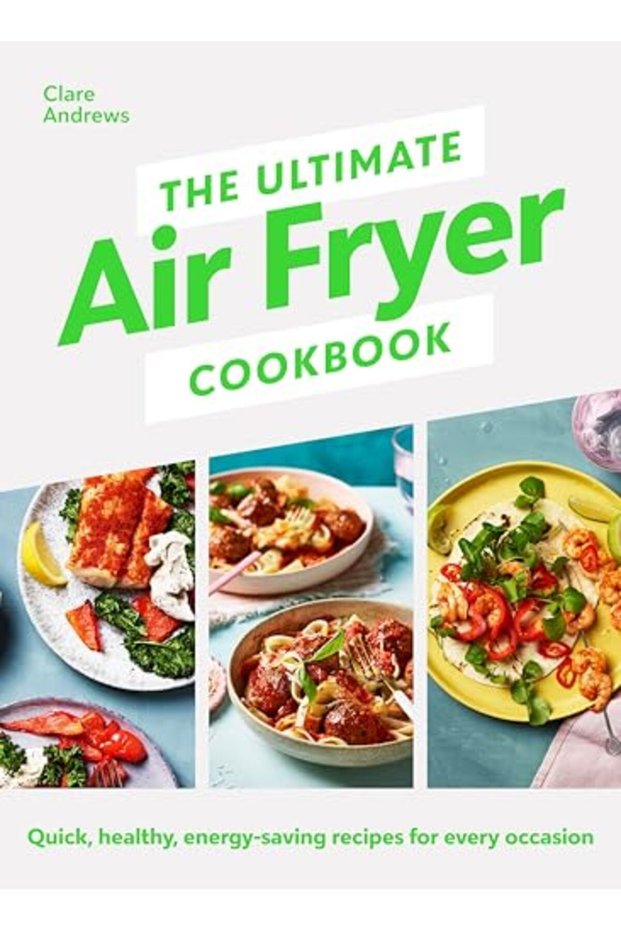 The Ultimate Air Fryer Cookbook Quick Healthy Energysaving Recipes Using Uk Measurements The Su