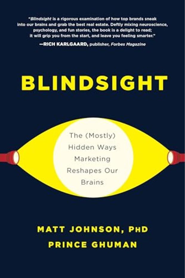 Blindsight The Mostly Hidden Ways Marketing Reshapes Our Brains