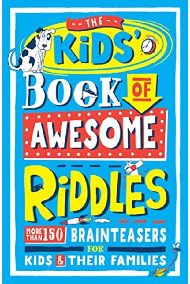 The Kids Book Of Awesome Riddles More Than 150 Brain Teasers For Kids And Their Families