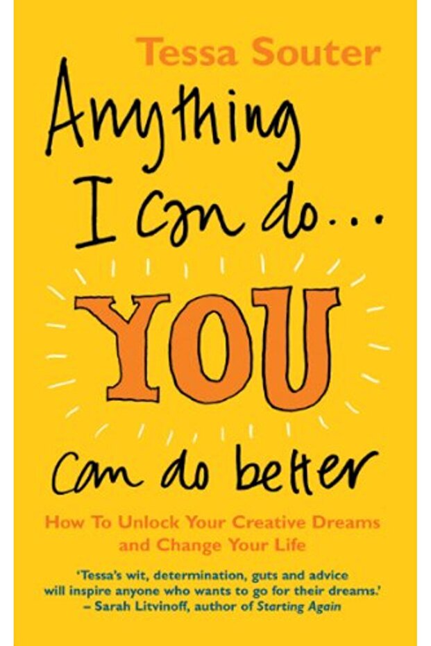 Anything I Can Do You Can Do Better How To Unlock Your Creative Dreams And Change Your Life