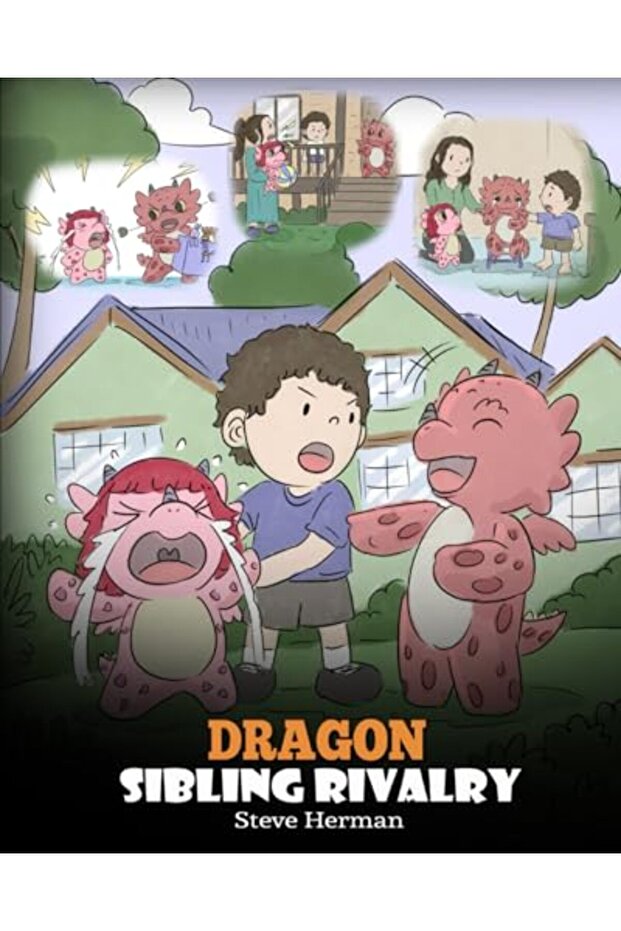 Dragon Sibling Rivalry Help Your Dragons Get Along A Cute Children Stories To Teach Kids About Sib