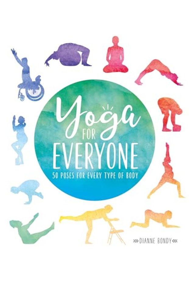 Yoga For Everyone 50 Poses For Every Type Of Body