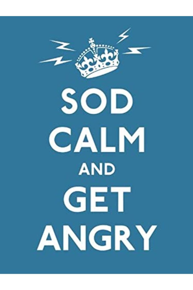 Sod Calm And Get Angry Resigned Advice For Hard Times Gift Book