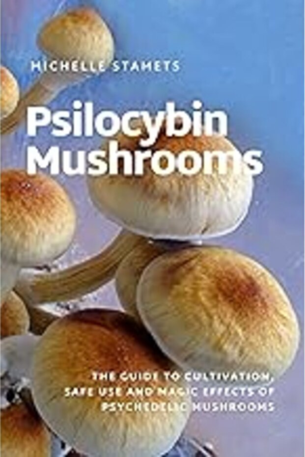 Psilocybin Mushrooms The Guide To Cultivation Safe Use And Magic Effects Of Psychedelic Mushrooms