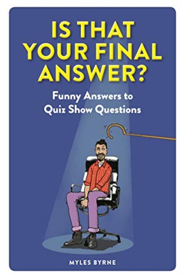 Is That Your Final Answer Funny Answers To Quiz Show Questions