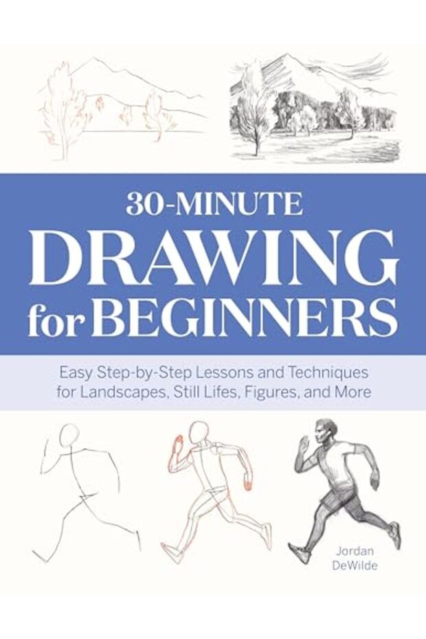 30Minute Drawing For Beginners Easy Stepbystep Lessons & Techniques For Landscapes Still Lifes