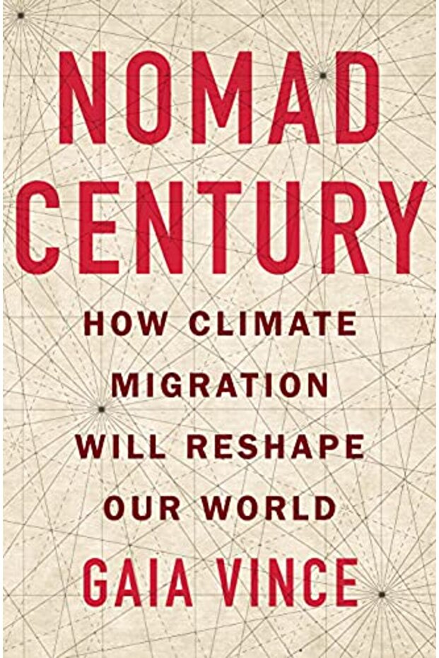 Nomad Century How Climate Migration Will Reshape Our World