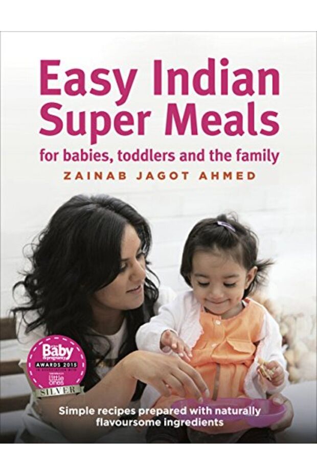 Easy Indian Super Meals For Babies Toddlers And The Family New And Updated Edition