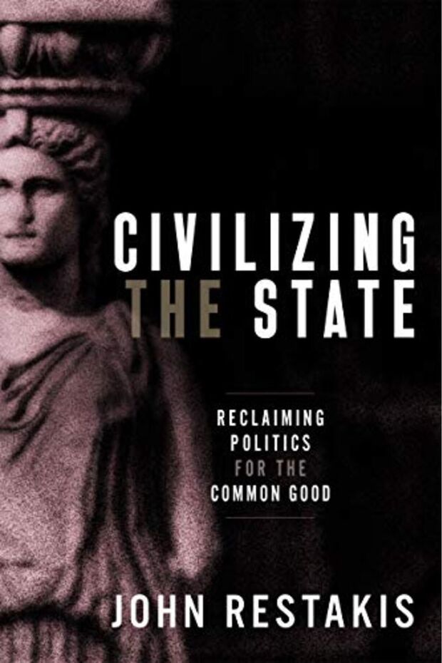 Civilizing The State Reclaiming Politics For The Common Good