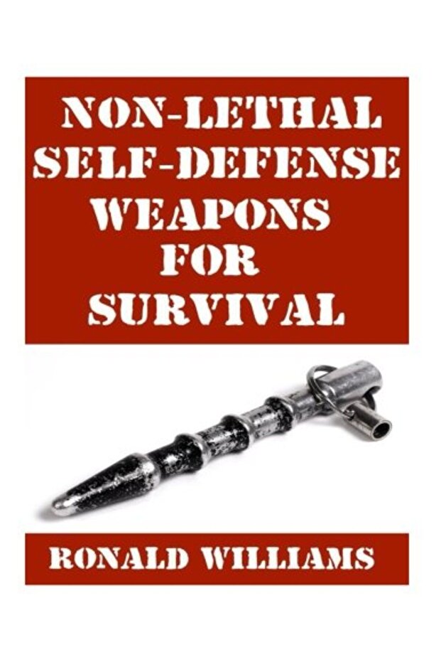 Nonlethal Selfdefense Weapons For Survival The Ultimate Buyers Guide On The Most Effective Yet N - 1