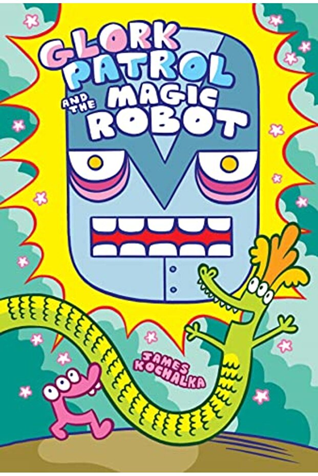 Glork Patrol Book 3 Glork Patrol And The Magic Robot