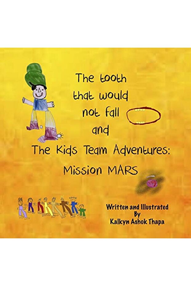 The Tooth That Would Not Fall & The Kids Team Adventures Mission Mars