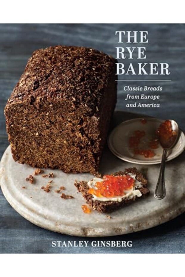 The Rye Baker Classic Breads From Europe And America