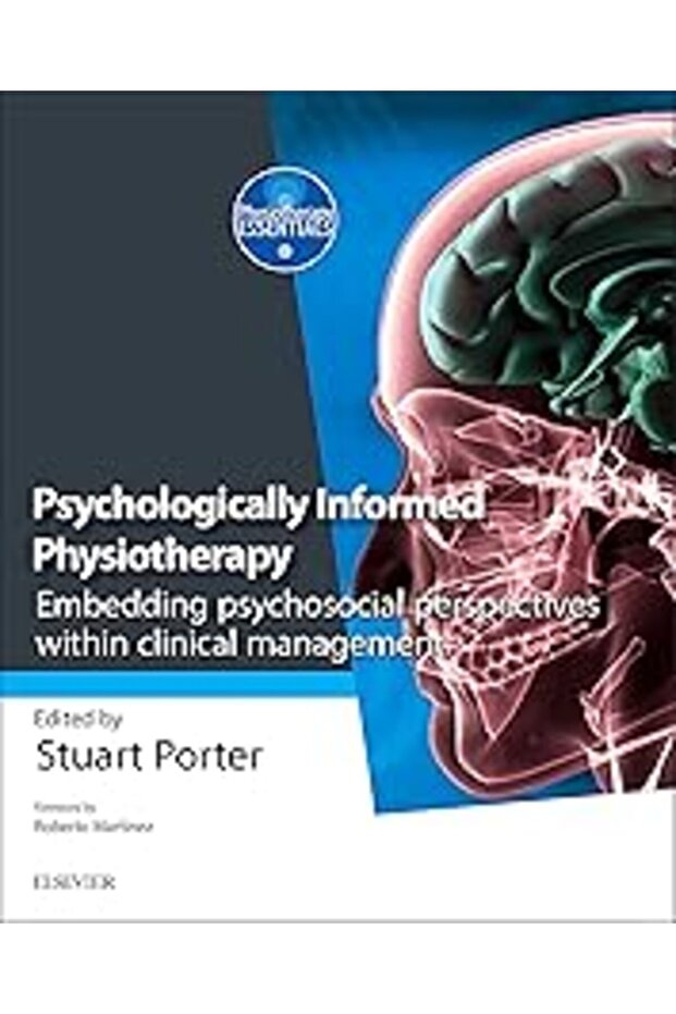 Psychologically Informed Physiotherapy Embedding Psychosocial Perspectives Within Clinical Manageme