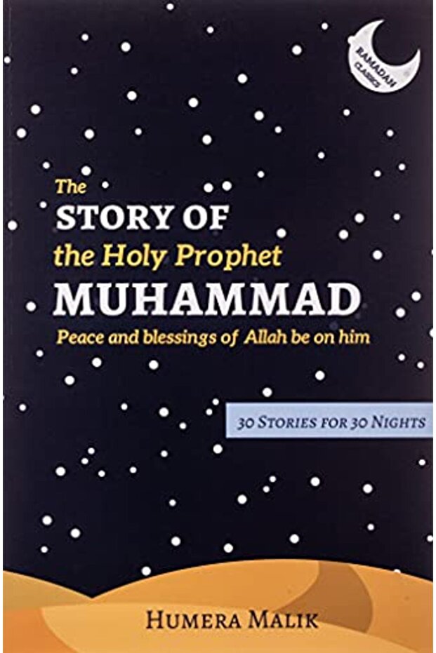The Story Of The Holy Prophet Muhammad Ramadan Classics 30 Stories For 30 Nights
