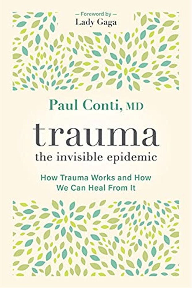 Trauma The Invisible Epidemic How Trauma Works And How We Can Heal From It - 1
