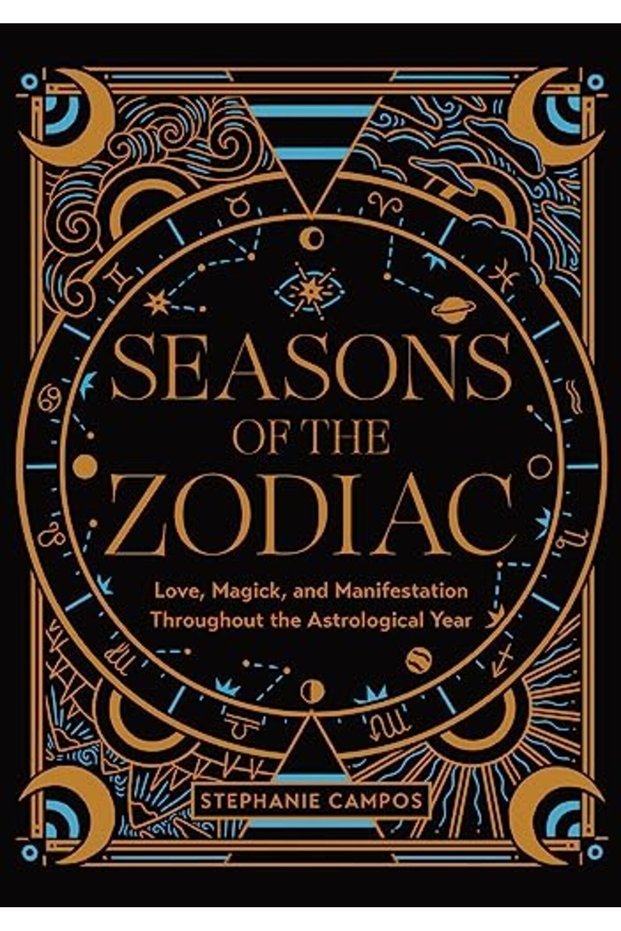 Seasons Of The Zodiac Love Magick And Manifestation Throughout The Astrological Year