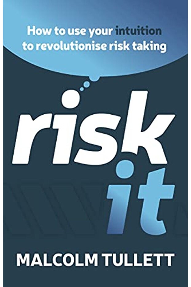 Risk It How To Use Your Intuition To Revolutionise Risk Taking - 1