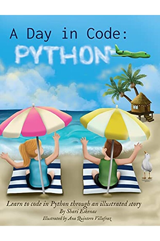 A Day In Code Python Learn To Code In Python Through An Illustrated Story For Kids And Beginners - 1