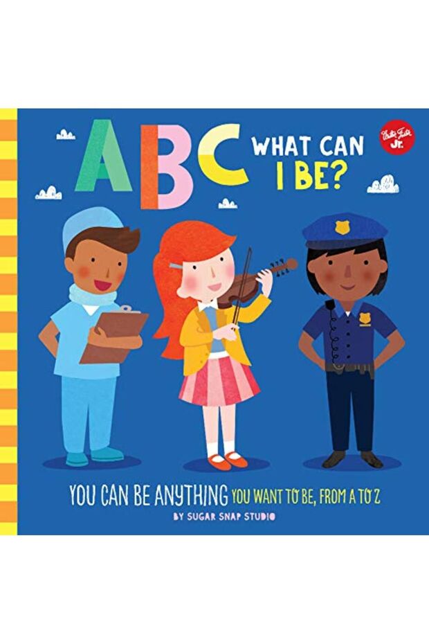 Abc For Me Abc What Can I Be You Can Be Anything You Want To Be From A To Z Volume 8