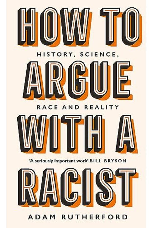 How To Argue With A Racist History Science Race And Reality