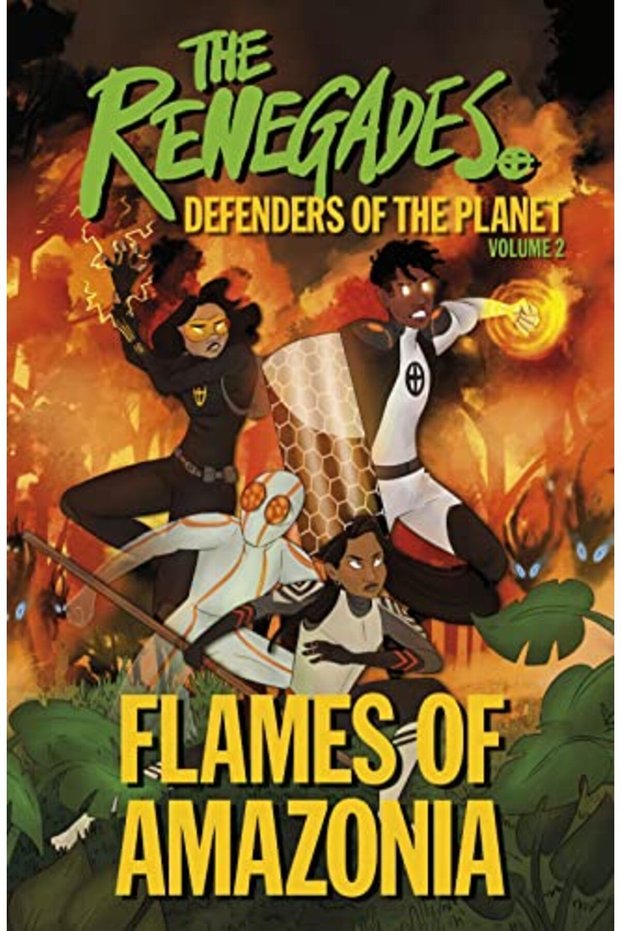 The Renegades Flames Of Amazonia Defenders Of The Planet
