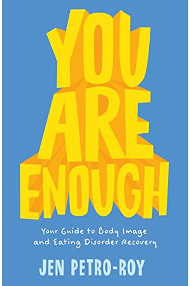 You Are Enough Your Guide To Body Image And Eating Disorder Recovery