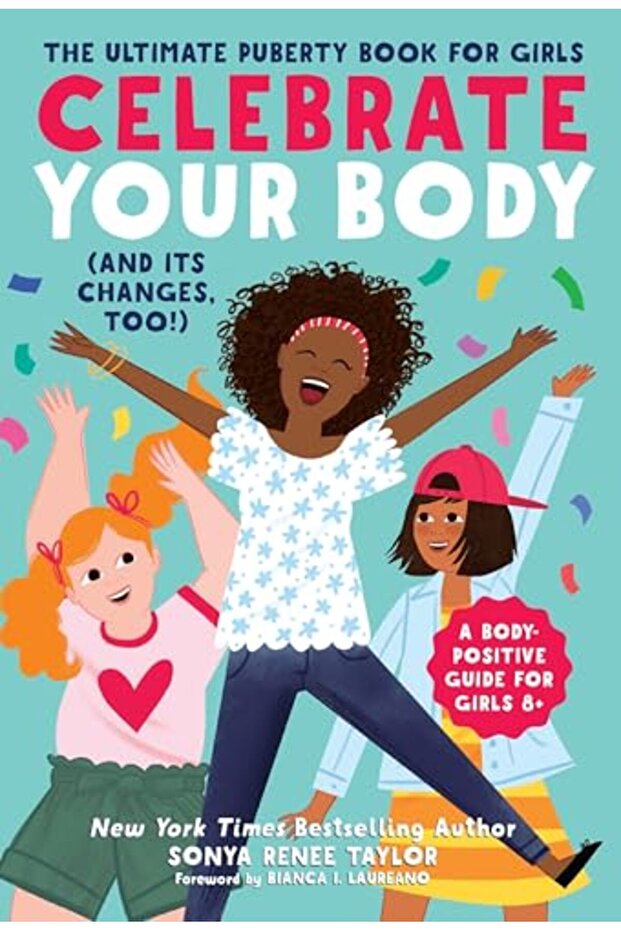 Celebrate Your Body And Its Changes Too The Ultimate Puberty Book For Girls