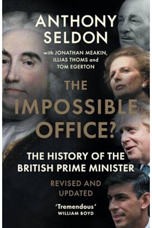 The Impossible Office The History Of The British Prime Minister Revised And Updated