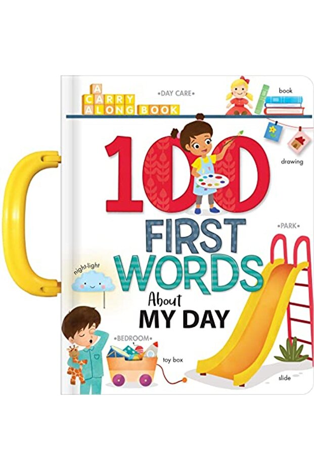 My 100 First Words About My Day A Carry Along Book