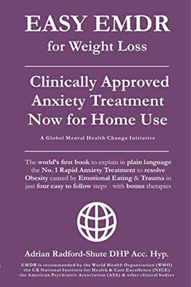 Easy Emdr For Weight Loss The Worlds No 1 Clinically Approved Anxiety Treatment To Resolve Emotio