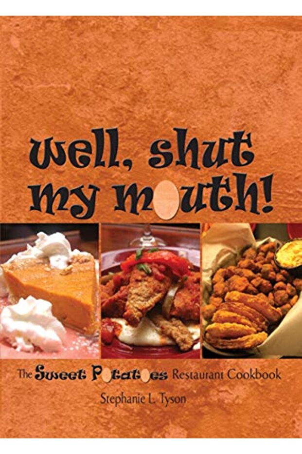 Well Shut My Mouth The Sweet Potatoes Restaurant Cookbook