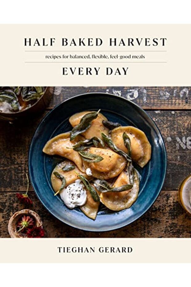 Half Baked Harvest Every Day Recipes For Balanced Flexible Feelgood Meals A Cookbook